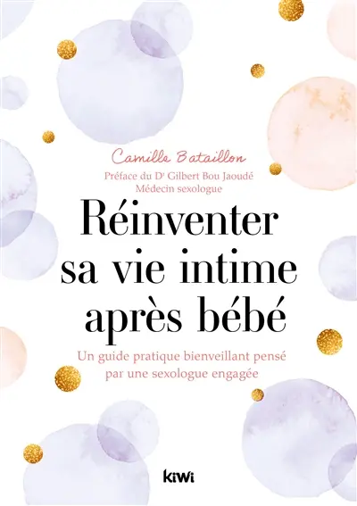 Réinventer sa vie intime après bébé : un guide pratique bienveillant pensé par une sexologue engagée