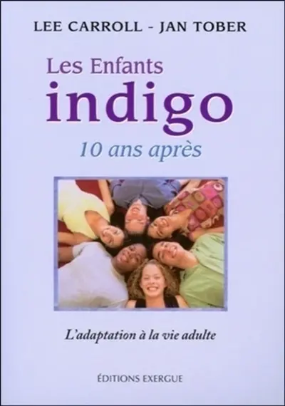 Enfants indigo : 10 ans après : l'adaptation à la vie adulte