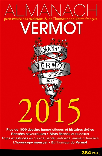Almanach Vermot 2015 : petit musée des traditions & de l'humour populaires français