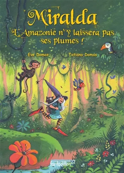 Miralda, L'Amazonie n'y laissera pas ses plumes ! : Miralda Vol. 5