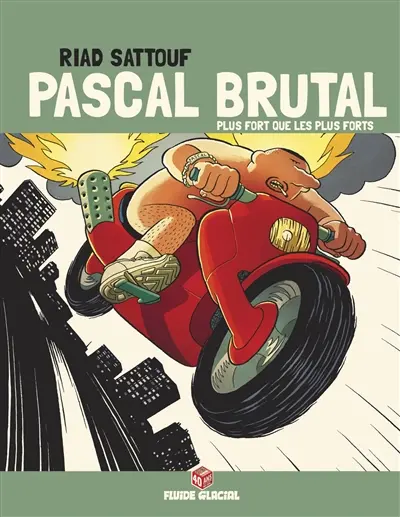 Pascal Brutal. Vol. 3. Plus fort que les plus forts