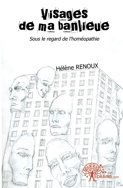 Visages de ma banlieue : Sous le regard de l'homéopathie