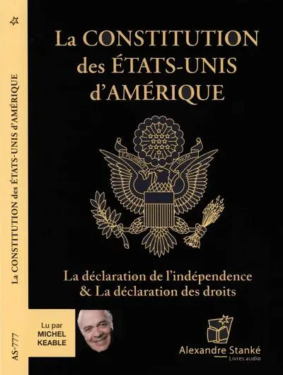 La Constitution des Etats-Unis d'Amerique : La Déclaration d'indépendance et la Déclaration des droits