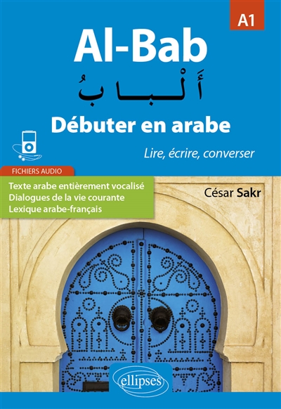 Al-bab : débuter en arabe A1 : lire, écrire, converser