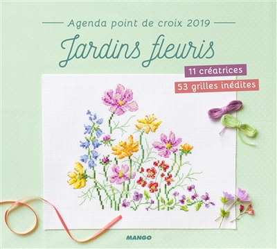 Agenda point de croix 2019 : jardins fleuris : 11 créatrices, 53 grilles inédites