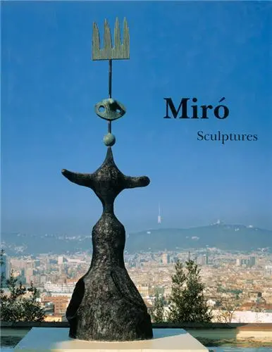 Joan Miro : sculptures, catalogue raisonné, 1928-1982