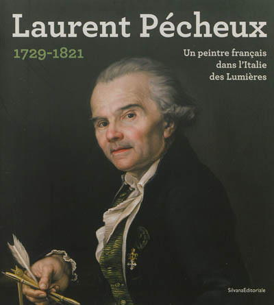Laurent Pécheux, 1729-1821 : un peintre français dans l'Italie des Lumières