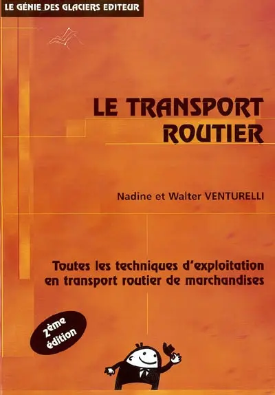 Le transport routier : toutes les techniques d'exploitation en transport routier de marchandises