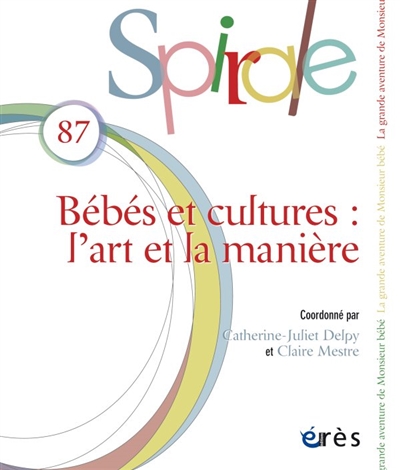 Spirale, n° 87. Bébés et cultures : l'art et la manière