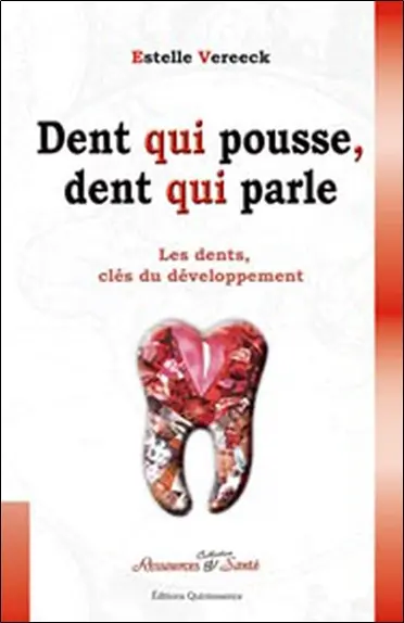 Dent qui pousse, dent qui parle : les dents, clés du développement : de l'enfant à l'adulte, les dents révèlent les bases de la personnalité