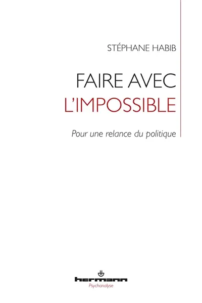 Faire avec l'impossible : pour une relance du politique