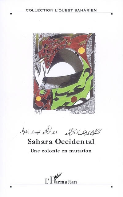 Sahara Occidental : une colonie en mutation : actes du colloque de Paris X Nanterre, 24 novembre 2007