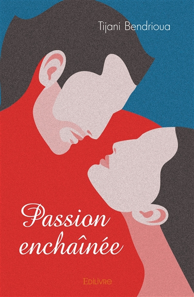 Passion enchaînée :...