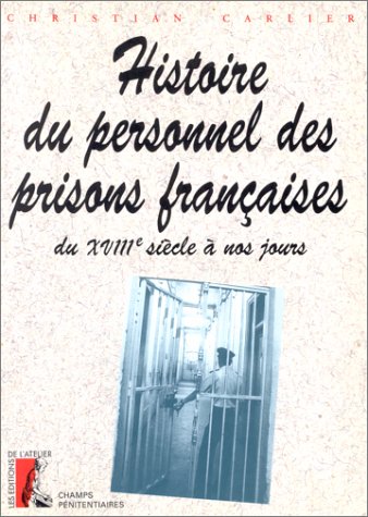 Histoire du personnel des prisons françaises : du XVIIIe siècle à nos jours