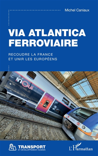 Via Atlantica ferroviaire : recoudre la France et unir les Européens