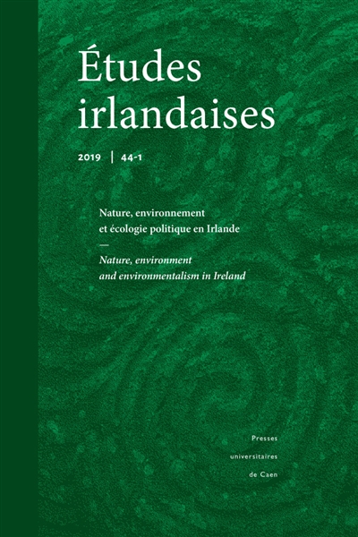 Etudes irlandaises, n° 44-1. Nature, environnement et écologie politique en Irlande = Nature, environment and environmentalism in Ireland