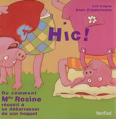Hic ! ou Comment Mlle Rosine réussit à se débarrasser de son hoquet