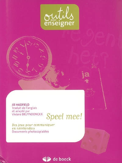 Speel mee ! : des jeux pour communiquer en néerlandais : documents photocopiables