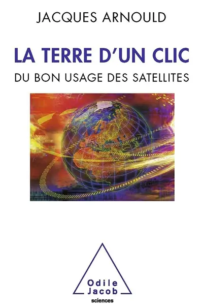 La Terre d'un clic : du bon usage des satellites