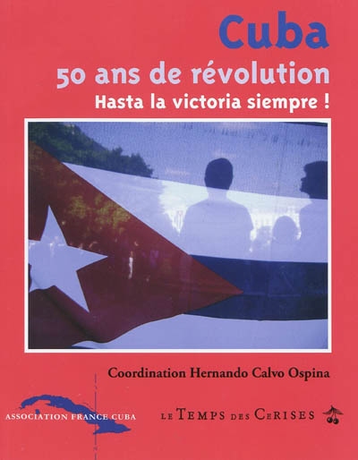 Cuba, 50 ans de révolution : hasta la victoria siempre !