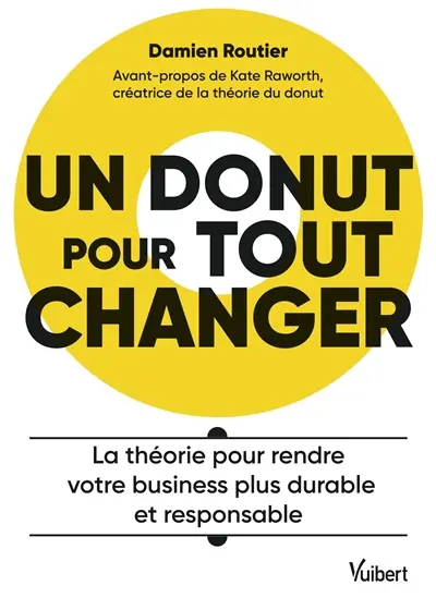 Un donut pour tout changer : la théorie pour rendre votre business plus durable et responsable
