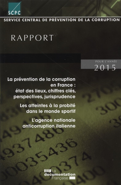 La prévention de la corruption en France, état des lieux, chiffres clés, perspectives, jurisprudence : rapport 2015