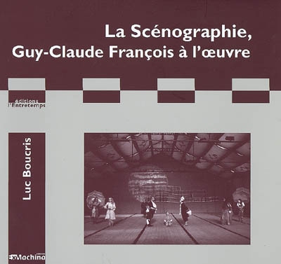 La scénographie, Guy-Claude François à l'oeuvre