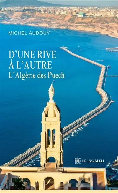 D'une rive à l'autre : L'Algérie des Puech