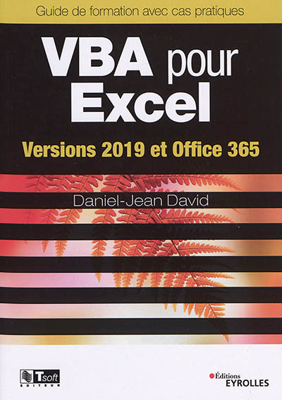 VBA pour Excel : versions 2019 et Office 365 : guide de formation avec cas pratiques