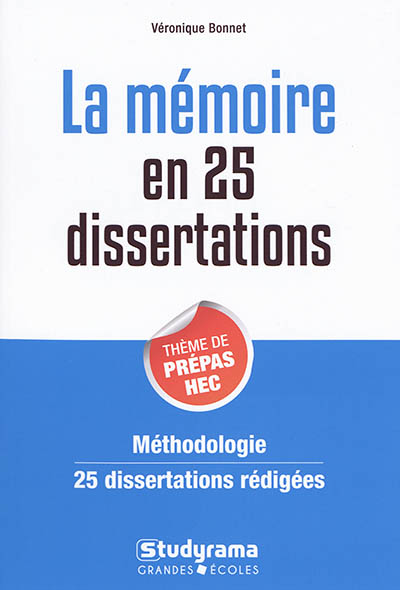 La mémoire en 25 dissertations : thème de prépas HEC : méthodologie, 25 dissertations rédigées