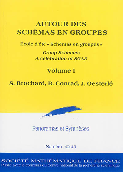 Panoramas et synthèses, n° 42-43. Autour des schémas en groupes : group schemes, a celebration of SGA3 : volume I