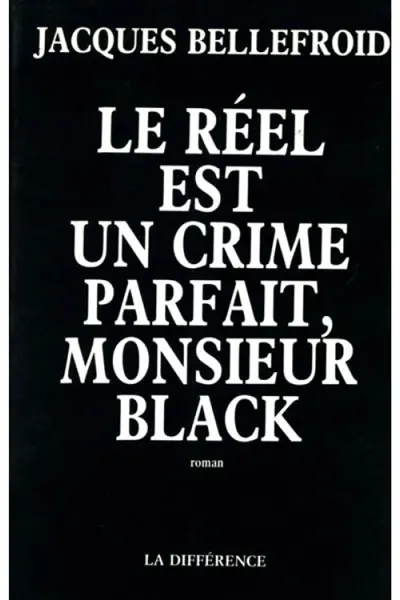 Le Réel est un crime parfait, monsieur Black