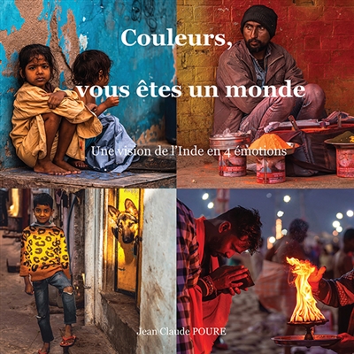 Couleurs, vous êtes un monde : Une vision de l'Inde en 4 émotions