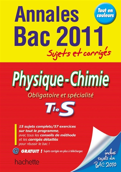 Physique-chimie, obligatoire et spécialité, terminale S : annales bac 2011, sujets et corrigés