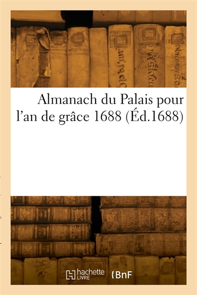 Almanach du Palais pour l'an de grâce 1688