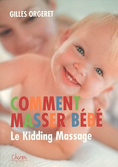 Comment masser bébé : le kidding-massage