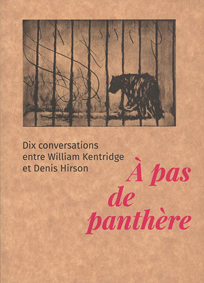 A pas de panthère : dix conversations entre William Kentridge et Denis Hirson