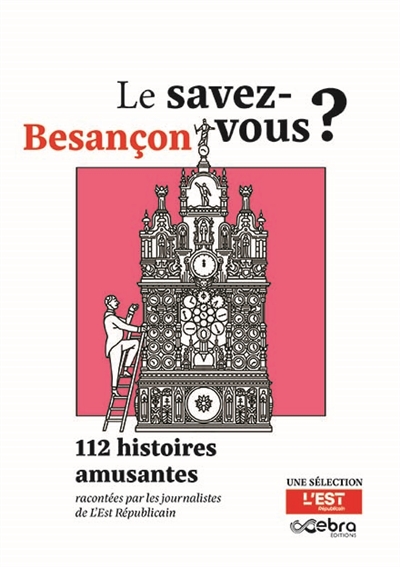 Le savez-vous ? : Besançon : 112 histoires amusantes