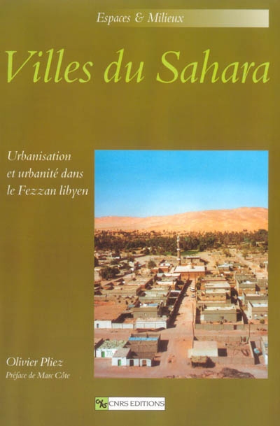 Villes du Sahara : urbanisation et urbanité dans le Fezzan libyen
