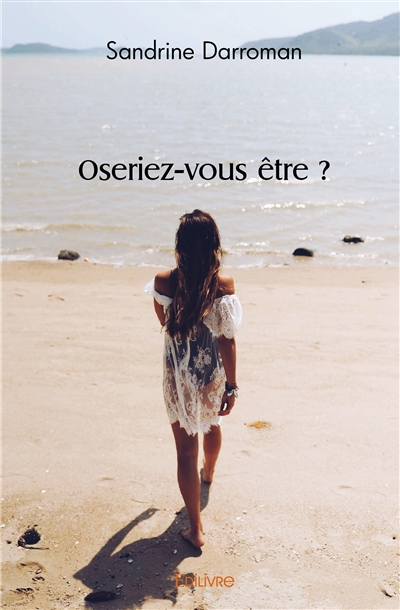 Oseriez vous être ?
