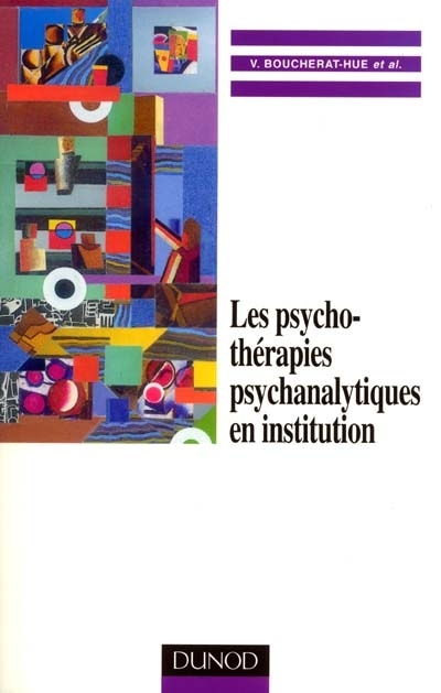 Les psychothérapies psychanalytiques en institution : approche psychologique et clinique