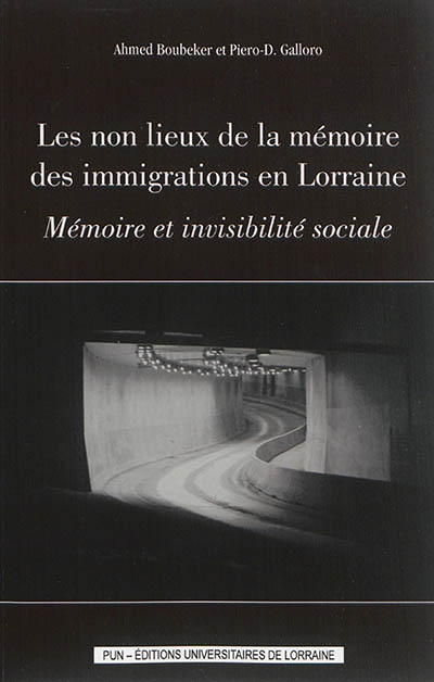 Les non lieux de la mémoire des immigrations en Lorraine : mémoire et invisibilité sociale