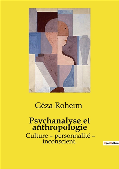 Psychanalyse et anthropologie : Culture – personnalité – inconscient.