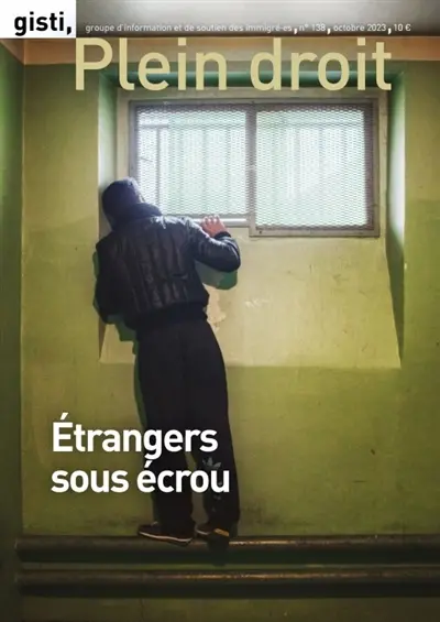 Plein droit, n° 138. Etrangers sous écrou