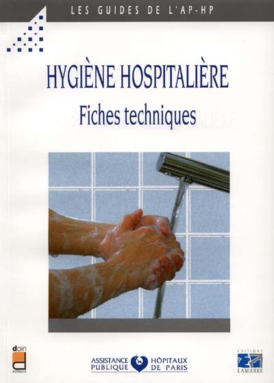 Hygiène hospitalière : fiches techniques : surveillantes hygiénistes des hôpitaux AP-HP