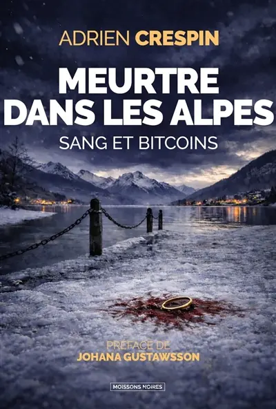 Meurtre dans les Alpes : sang et bitcoins