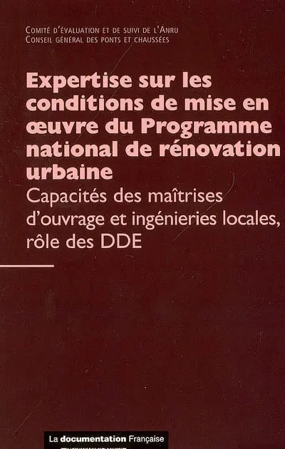 Expertise sur les conditions de mise en oeuvre du Programme national de rénovation urbaine : capacités des maîtrises d'ouvrage et ingénieries locales, rôle des DDE