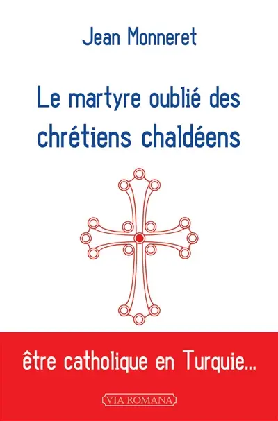 Le martyre oublié des chrétiens chaldéens : être catholique en Turquie...