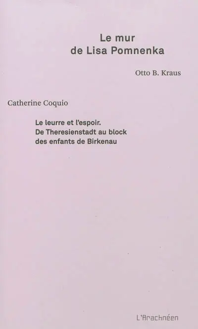 Le mur de Lisa Pomnenka. Le leurre et l'espoir : de Theresienstadt au Block des enfants de Birkenau