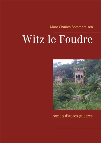 Witz le Foudre : roman d'après-guerres